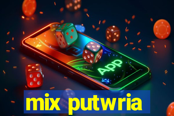 mix putwria